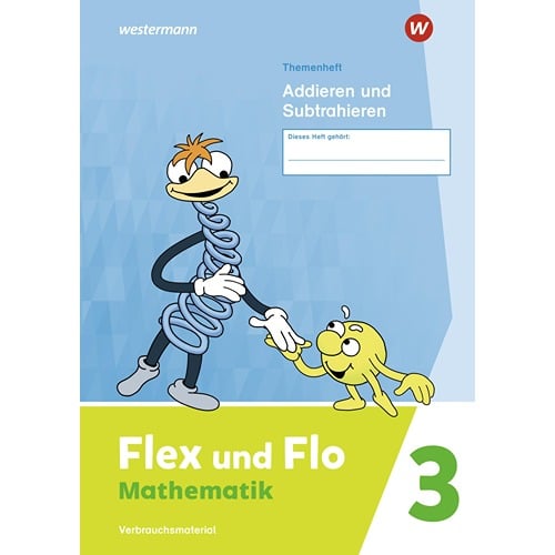 Flex und Flo 3 - Themenheft Addieren und Subtrahieren