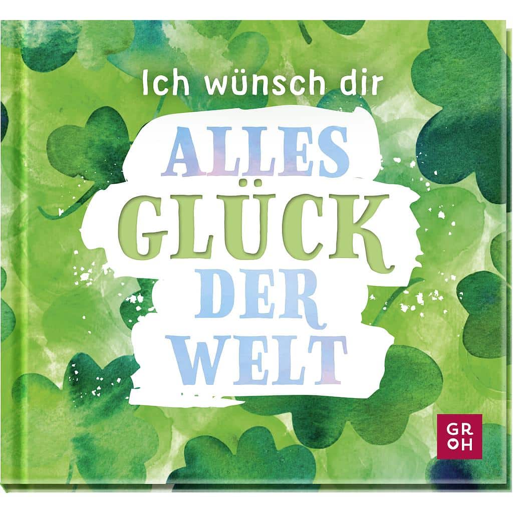 Groh Ich wünsch dir alles Glück der Welt