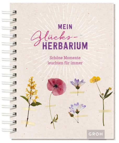 Groh Mein Glücks-Herbarium: Schöne Momente leuchten für immer