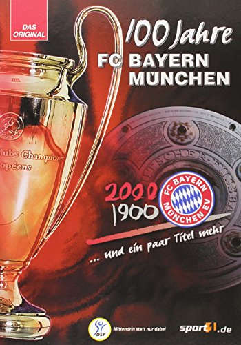 100 Jahre FC Bayern München - 2000 - 1900 . und ein paar Titel mehr