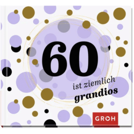 Groh 60 ist ziemlich grandios