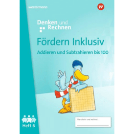 Fördern Inklusiv. Heft 6: Addieren und Subtrahieren bis 100