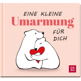 Groh Eine kleine Umarmung für dich