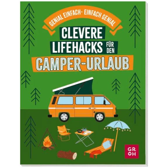 Groh Clevere Lifehacks für den Camper-Urlaub