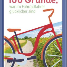 Groh 100 Gründe, warum Fahrradfahrer glücklicher sind