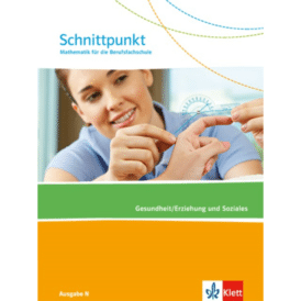 Schnittpunkt Mathematik für die Berufsfachschule. Schülerbuch Gesundheit und Soziales