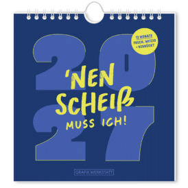 Grafik Werkstatt, Postkartenkalender 2027 "Nen Scheiß muss ich!"