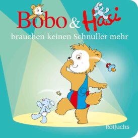 Fischer Sauerländer, Bobo & Hasi brauchen keinen Schnuller mehr
