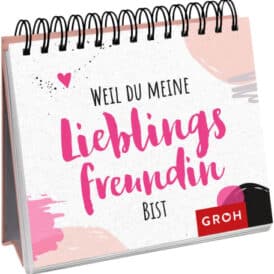 Groh Weil du meine Lieblingsfreundin bist